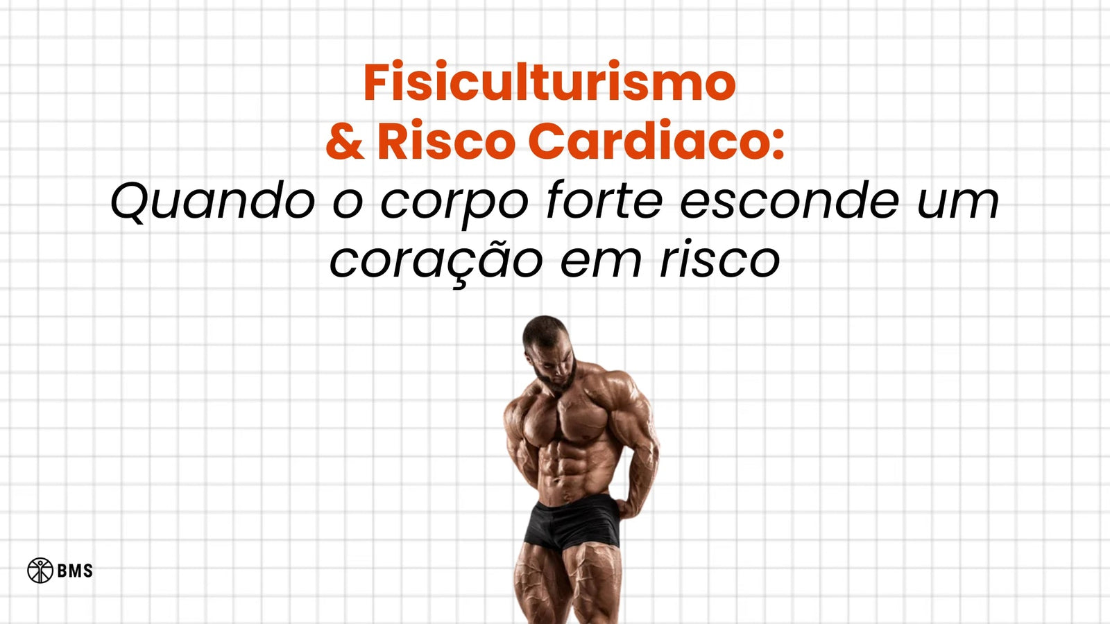 Fisiculturismo e Risco Cardíaco: Quando o Corpo Forte Esconde um Coração em Risco