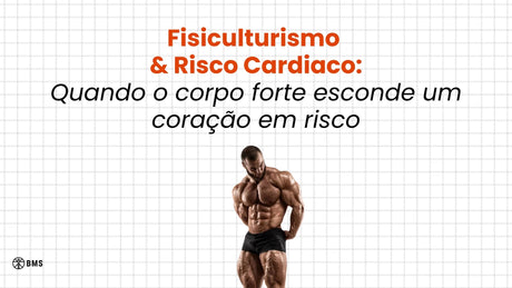 Fisiculturismo e Risco Cardíaco: Quando o Corpo Forte Esconde um Coração em Risco