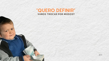 “Quero definir” - Vamos trocar por miúdos?