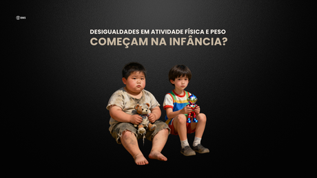 Desigualdades em atividade física e peso começam na infância? O que a ciência nos diz