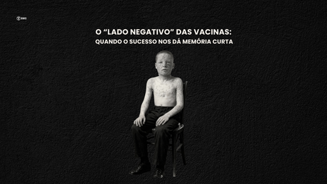 O “lado negativo” das vacinas: quando o sucesso nos dá memória curta