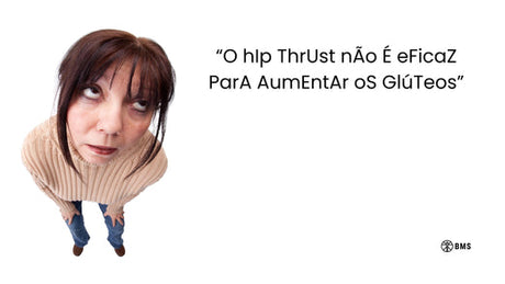 O Hip Thrust - Santo Graal do Treino ou Perda de Tempo?