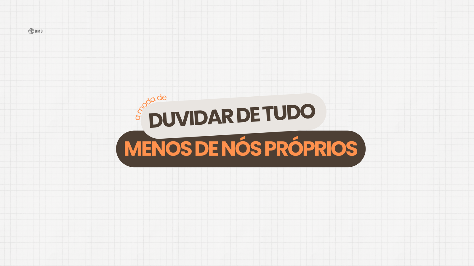 A moda de duvidar de tudo (menos de nós próprios)
