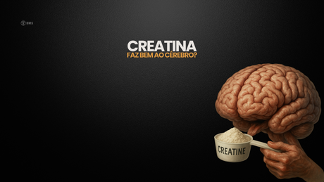 Creatina e cérebro: ciência ou wishful thinking?